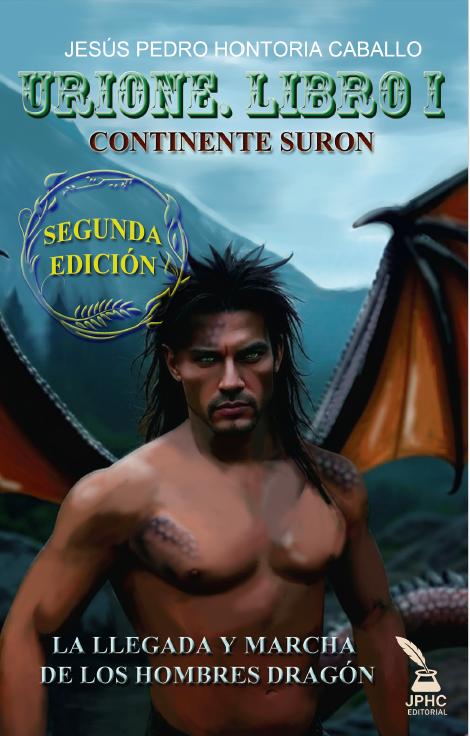 Urione I: La llegada y marcha de los hombres dragón, novela fantástica de Jesús Pedro Hontoria publicada por JPHC